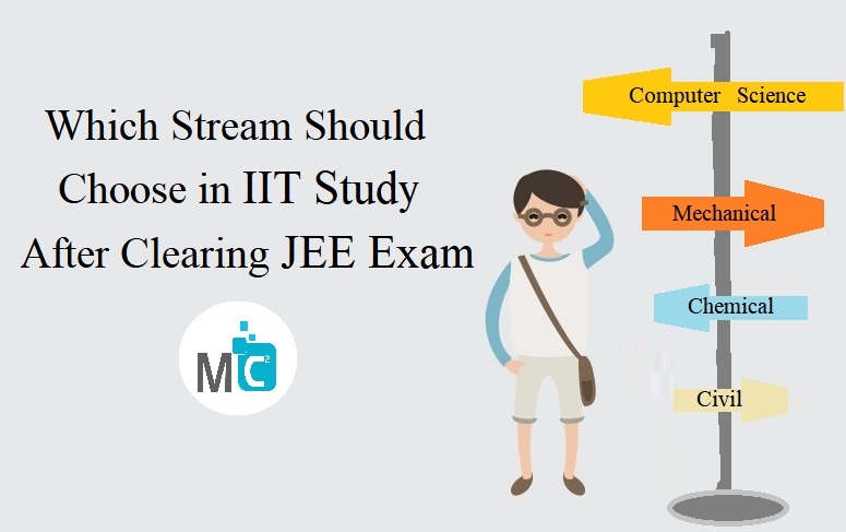 Which Stream Should Choose in IIT Study After Clearing JEE Exam | MC2  Academy